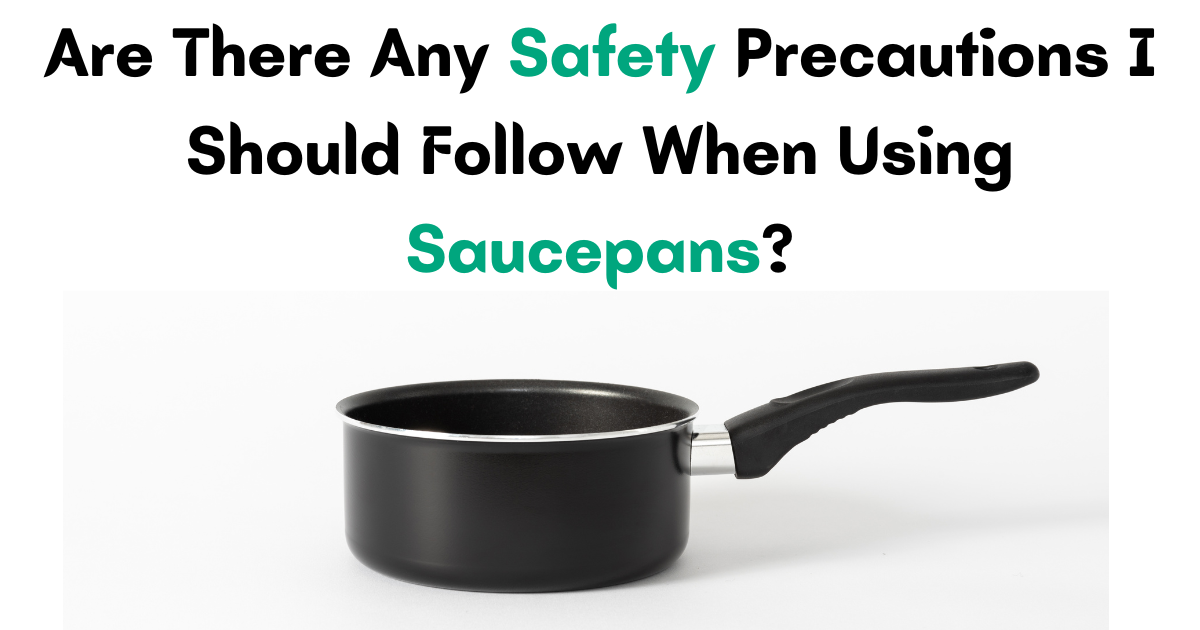 Essential Safety Tips for Using Saucepans Safely