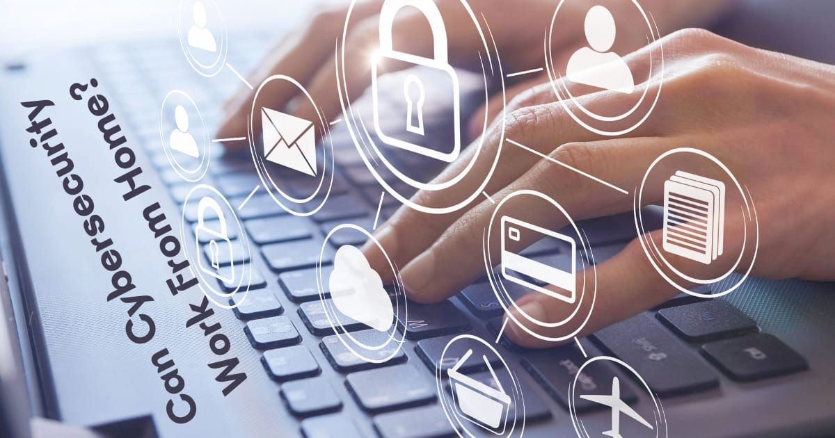 Can Cybersecurity Thrive in Remote Work Settings?