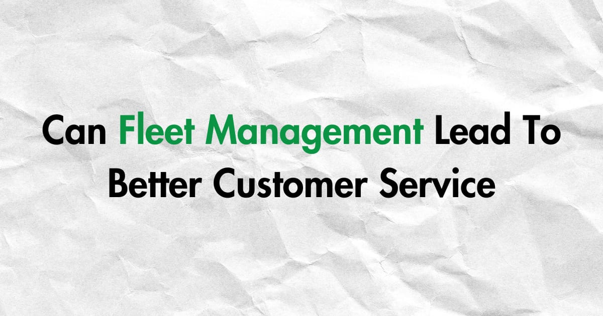 Fleet Management: Boosting Customer Service Efficiency