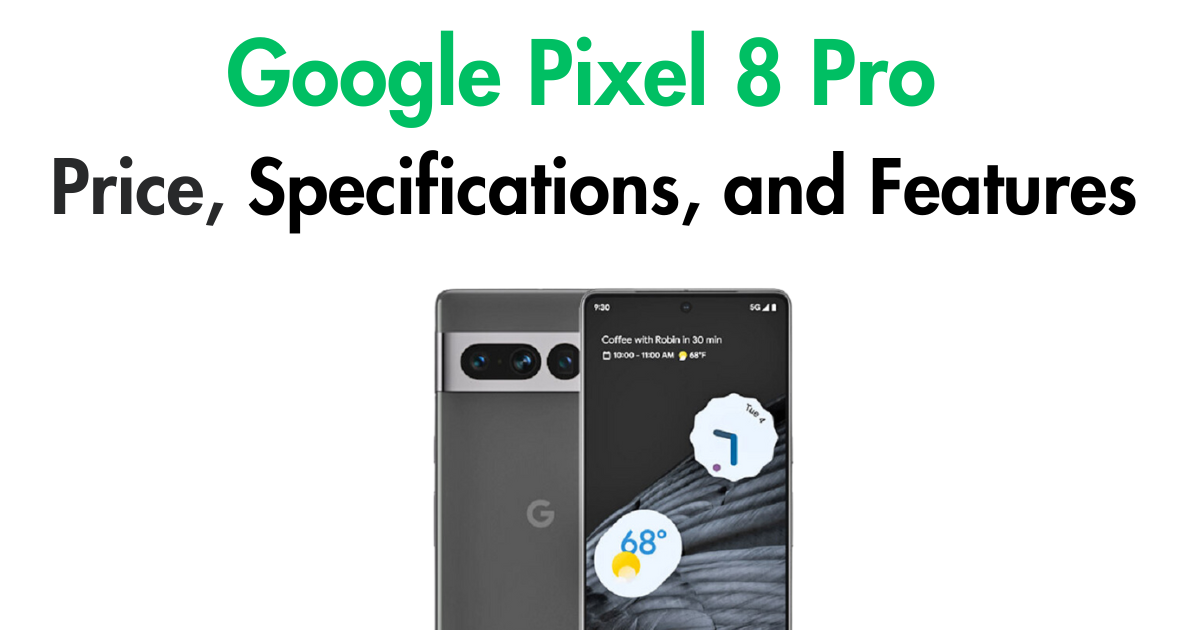 Discover the Game-Changing Google Pixel 8 Pro Specs