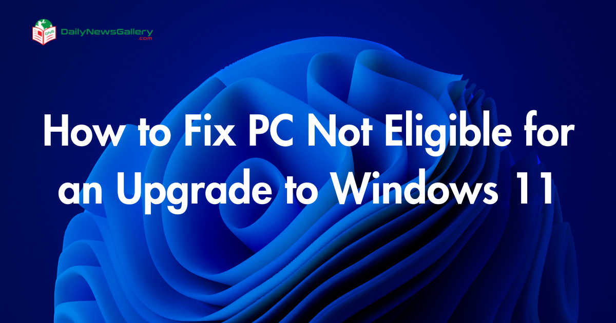 Fix This PC Can't Run Windows 11 Error: A Step-by-Step Guide