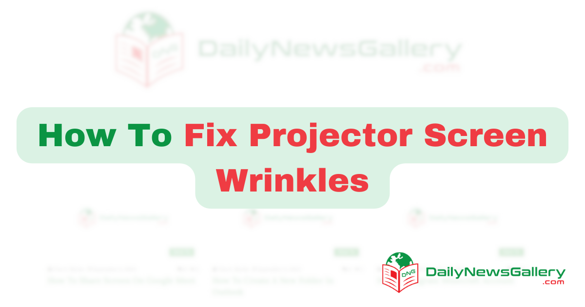 Top Methods to Eliminate Projector Screen Wrinkles