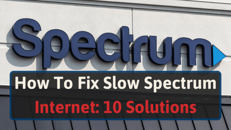 Why Is My Spectrum Internet So Slow? Troubleshoot Now