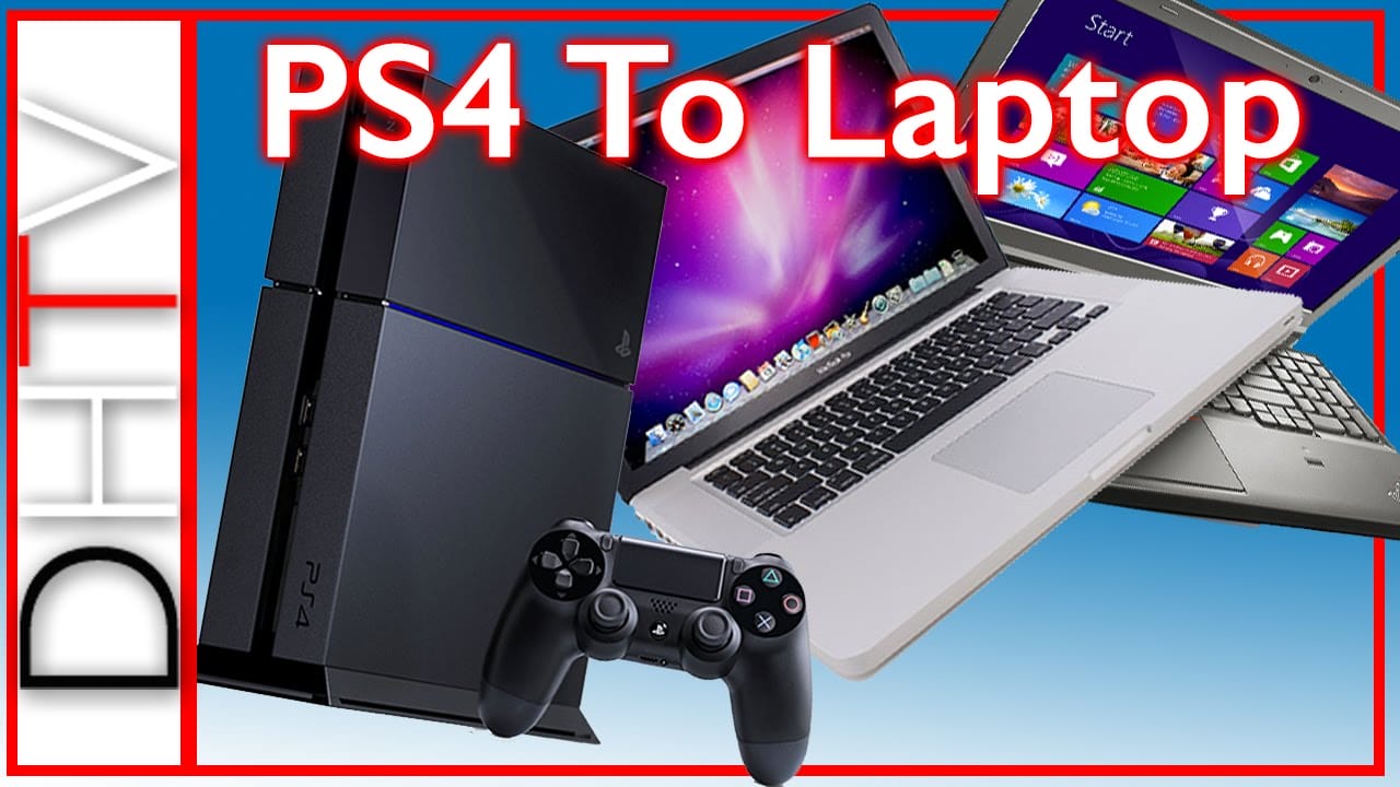 How to Connect Your PS4 to a Laptop: A Step-by-Step Guide
