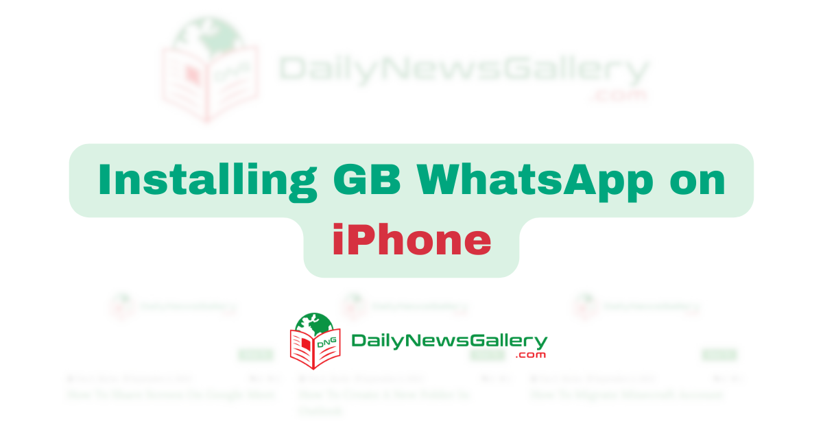 How to Install GB WhatsApp on iPhone: A Step-by-Step Guide
