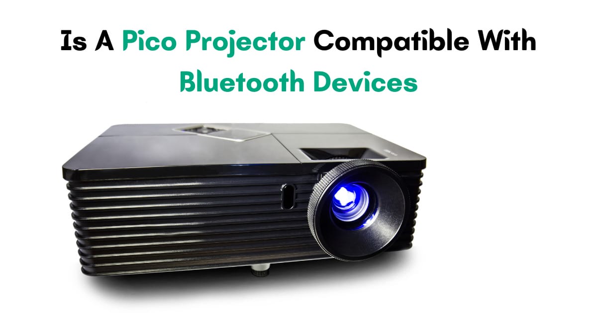 Exploring Bluetooth Compatibility with Pico Projectors