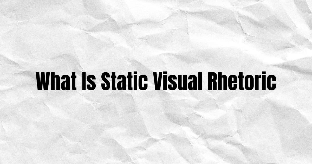 Unlocking the Power of Static Visual Rhetoric in Media