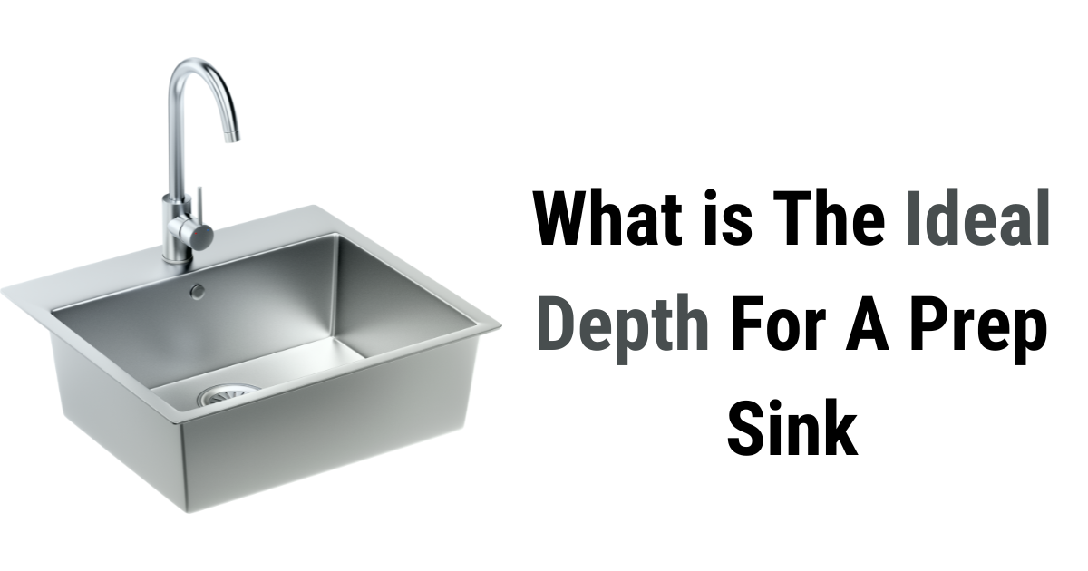 Optimal Prep Sink Depth: Enhance Your Kitchen Experience