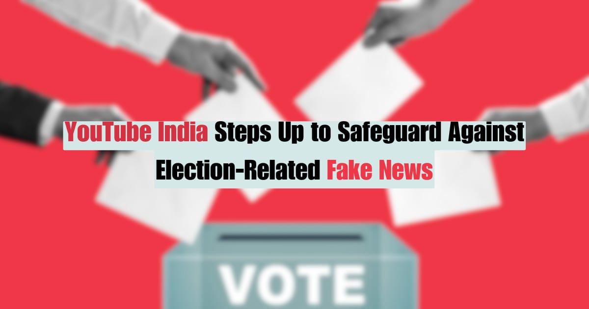 YouTube Fights Fake News Ahead of India’s 2024 Elections